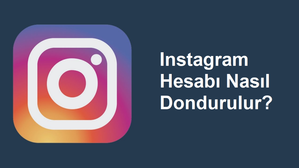 instagram hesabı nasıl dondurulur