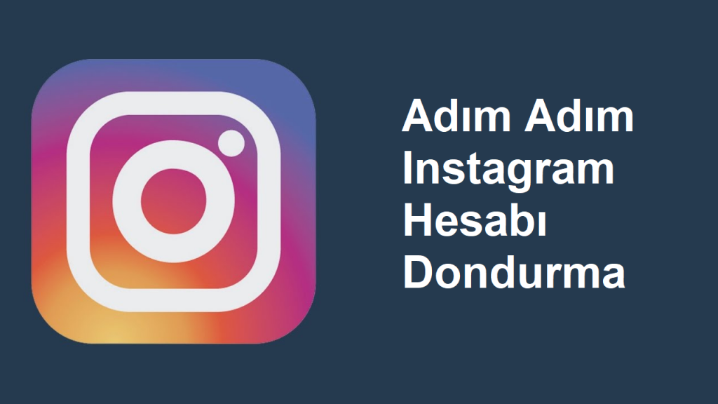 instagram hesabı dondurma